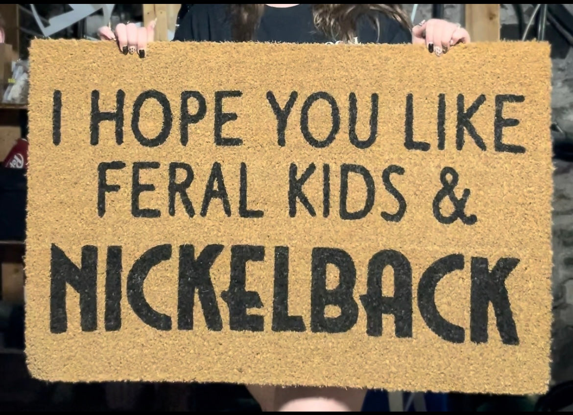 Hope You Like Feral Kids & Nickelback