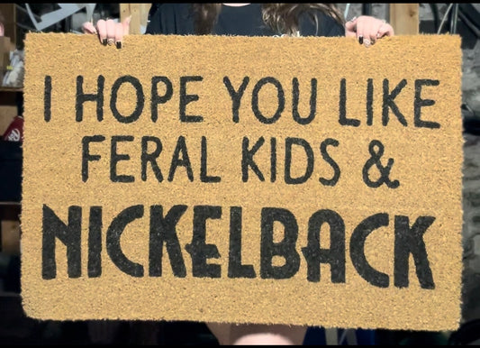 Hope You Like Feral Kids & Nickelback